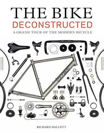 The Bike Deconstructed, HALLETT,  Richard - Paperback - 9781616892289