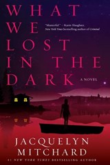 What We Lost in the Dark - Jacquelyn Mitchard - 9781616951443