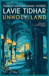 Unholy Land - Lavie Tidhar - 9781616963040