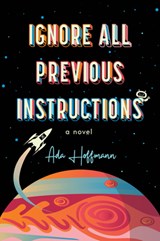 Ignore All Previous Instructions - Ada Hoffmann - 9781616964566