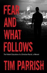 Fear and What Follows - PARRISH,  Tim - 9781617038662