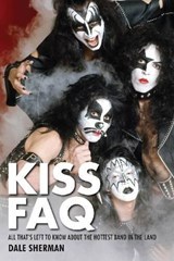 KISS FAQ - Dale Sherman - 9781617130915