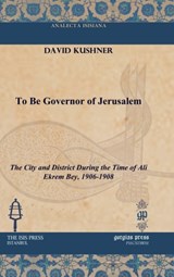 To Be Governor of Jerusalem - David Kushner - 9781617191220