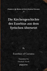 Die Kirchengeschichte des Eusebius aus dem Syrischen ubersetzt - Eusebius of Caesarea ; Eberhard Nestle - 9781617193699