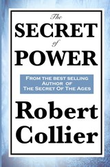 The Secret of Power - Robert Collier - 9781617200038