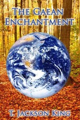 The Gaean Enchantment - T. Jackson King - 9781617206528