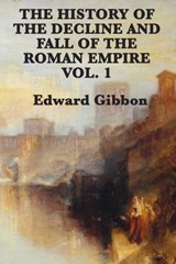 The History of the Decline and Fall of the Roman Empire Vol. 1 - Edward Gibbon - 9781617207044