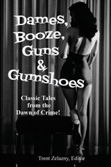Dames, Booze, Guns & Gumshoes - David Goodis ; Robert Leslie Bellem - 9781617209826