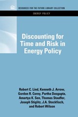 Discounting for Time and Risk in Energy Policy - ROBERT C. LIND ; KENNETH J. (STANFORD UNIVERSITY STANFORD UNIVERSITY STANFORD UNIVERSITY,  California, USA Stanford University, California, USA) Arrow ; Gordon R. Corey ; Partha (Arizona State University, Tempe, Arizona, USA) Dasgupta ; Amartya K. Sen ; Thomas Stauffer ; Joseph E. Stiglitz ; J.A. St - 9781617260179