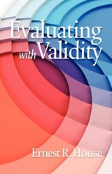 Evaluating with Validity - Ernest R. House - 9781617351310