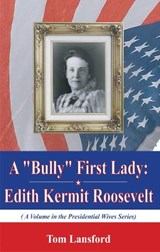 A "Bully" First Lady - LANSFORD,  Tom - 9781617618451