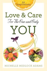 Love and Care for the One and Only You - Michelle Medlock Adams - 9781617957628