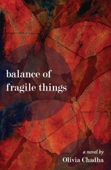 Balance of Fragile Things - Olivia Chadha - 9781618220097