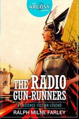 The Radio Gun-Runners - FARLEY,  Ralph Milne - 9781618272331