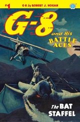 G-8 and His Battle Aces #1: The Bat Staffel - HOGAN,  Robert J. - 9781618273611