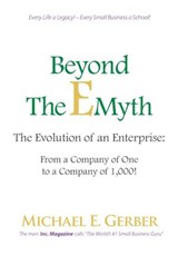 Beyond The E-Myth: The Evolution of an Enterprise: From a Company of One to a Company of 1,000! - Michael E. Gerber - 9781618350398