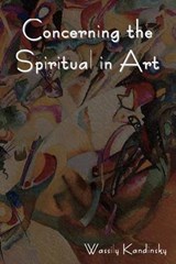 Concerning the Spiritual in Art - Wassily Kandinsky - 9781618950284