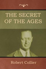 The Secret of the Ages - Robert Collier - 9781618953636