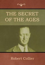 The Secret of the Ages - Robert Collier - 9781618953643