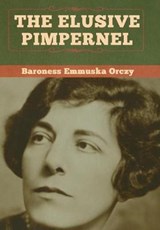 The Elusive Pimpernel - ORCZY,  Baroness Emmuska - 9781618958570