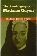 The Autobiography of Madame Guyon - GUYON,  Madame Jeanne - 9781618959409