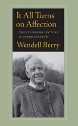It All Turns on Affection - Wendell Berry - 9781619021143