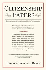 Citizenship Papers - Wendell Berry - 9781619024472