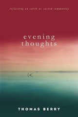 Evening Thoughts - Thomas Berry ; Mary Evelyn Tucker - 9781619025318
