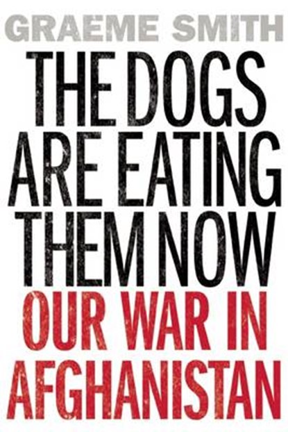 The Dogs Are Eating Them Now, SMITH,  Graeme - Paperback - 9781619026193