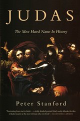 Judas: The Most Hated Name in History - Peter Stanford - 9781619029033