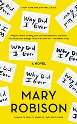 Why Did I Ever - Mary Robison - 9781619029644