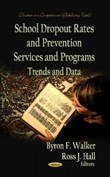 School Dropout Rates & Prevention Services & Programs - Byron F Walker ; Ross J Hall - 9781619428713