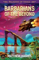 Barbarians of the Beyond - Matthew Hughes - 9781619474055