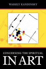 Concerning the Spiritual in Art - KANDINSKY,  Wassily - 9781619491533