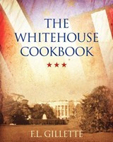 The Whitehouse Cookbook - F. L. Gillette - 9781619492509