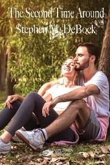 The Second Time Around: When Love is Lovelier - Stephen M. Debock - 9781619507005