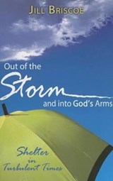Out of the Storm and Into God's Arms - Jill Briscoe - 9781619580084