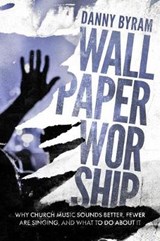 Wallpaper Worship - BYRAM,  Danny - 9781619582903