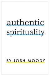 Authentic Spirituality - Josh Moody - 9781619583382