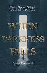 When Darkness Falls - Carolyn Kazmierzak - 9781619584143
