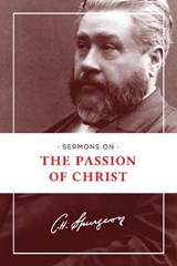 Sermons on the Passion of Christ - SPURGEON,  Charles H. - 9781619702677