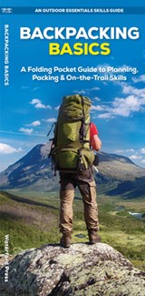 Backpacking Basics: A Folding Pocket Guide to Planning, Packing & On-The-Trail Skills - J. M. Kavanagh - 9781620058350