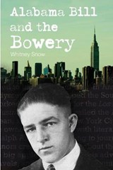 Alabama Bill and the Bowery - Whitney Snow - 9781620064092