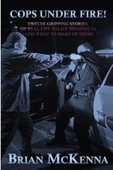 Cops Under Fire! - Brian McKenna - 9781620064863