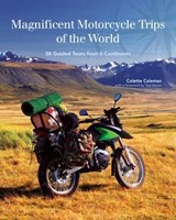 Magnificent Motorcycle Trips of the World - Colette Coleman - 9781620082393