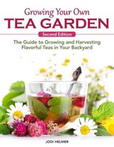 Growing Your Own Tea Garden, Second Edition - Jodi Helmer - 9781620084274