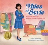 Miles of Style: Eunice W. Johnson and the Ebony Fashion Fair - Lisa D. Brathwaite - 9781620143124