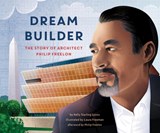 Dream Builder: The Story of Architect Philip Freelon - Kelly Lyons - 9781620149553