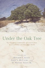 Under the Oak Tree - Dr Ronald J Allen ; John S McClure ; O Wesley Allen - 9781620321928