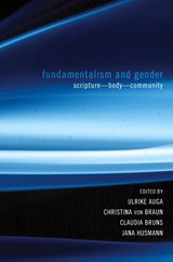 Fundamentalism and Gender - Ulrike Auga ; Christina von Braun ; Claudia Bruns - 9781620323922